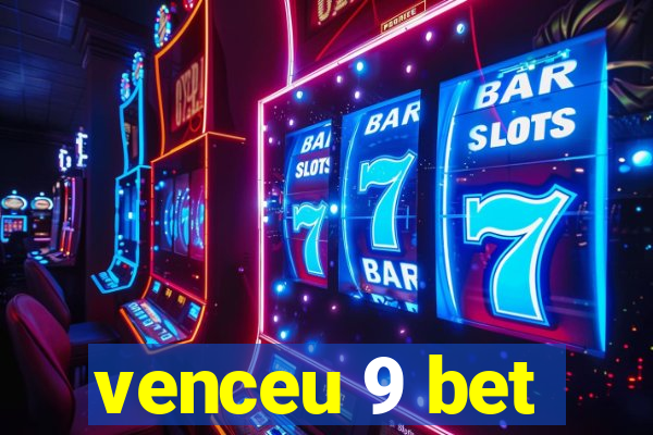 venceu 9 bet